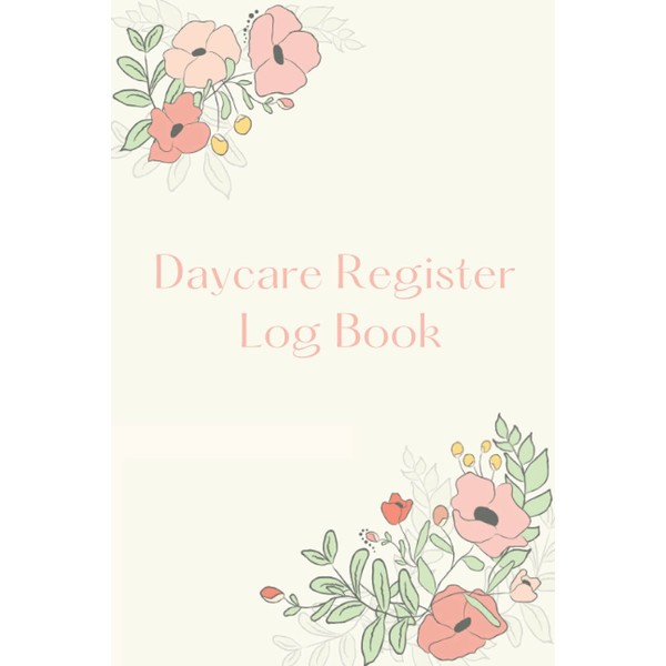 Daycare Register Log Book: Sign In And Out Register Record