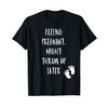 Funny Pregnancy Announcement Joke Morning Sickness Pregnant T-Shirt