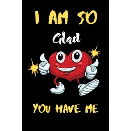 I am So Gad you have me: A perfect Valentines Day Gifts For Husband From Wife, Wedding Anniversary Gifts for him.