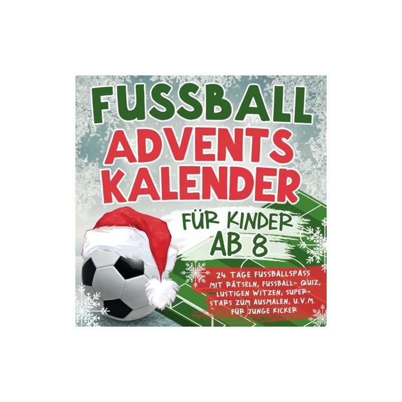 Fussball Adventskalender für Kinder ab 8: 24 Tage Fußballspaß mit