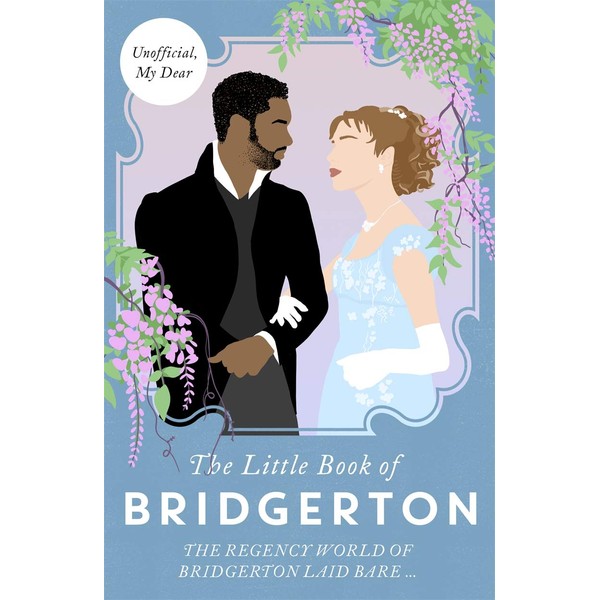 The Little Book of Bridgerton: The Unofficial Guide to the