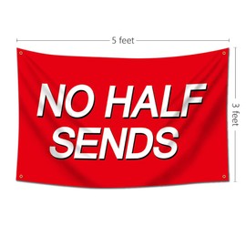 No half sends Flag 3x5 Outdoor Banner,Funny Poster UV Resistance Fading & Durable Man Cave Wall Flag with 4 Brass Grommets for College Dorm Room Decor