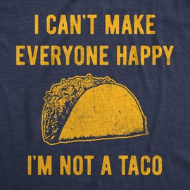 Womens I Cant Make Everyone Happy Im Not A Taco T Shirt Funny Mexican Food Lovers Tee for Ladies Funny T Shirts Cool Food Top Women's Novelty Tees Navy - M