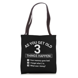 As You Get Old 3 Things Happen Your Memory Goes Bad Novelty Tote Bag