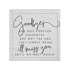 Simply Said, INC Small Talk Squares, Goodbyes are Not Forever- Rustic Wooden Sign 5.25 x 5.25 in STS1506
