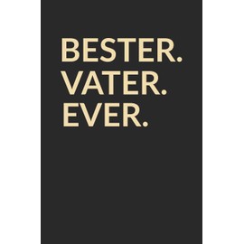 Bester Vater Ever: A5 Blanko • Notebook • Notizbuch • Taschenbuch • Journal • Tagebuch - Ein lustiges Geschenk für die Besten Männer Der Welt