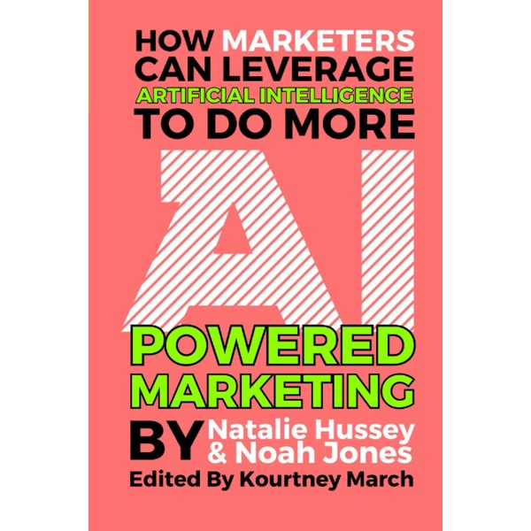 AI-Powered Marketing: How Marketers Can Leverage Artificial Intelligence To Do