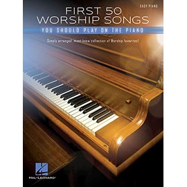 First 50 Worship Songs You Should Play on Piano for Easy Piano