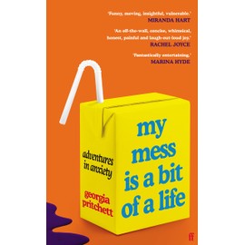 My Mess Is a Bit of a Life: Adventures in Anxiety