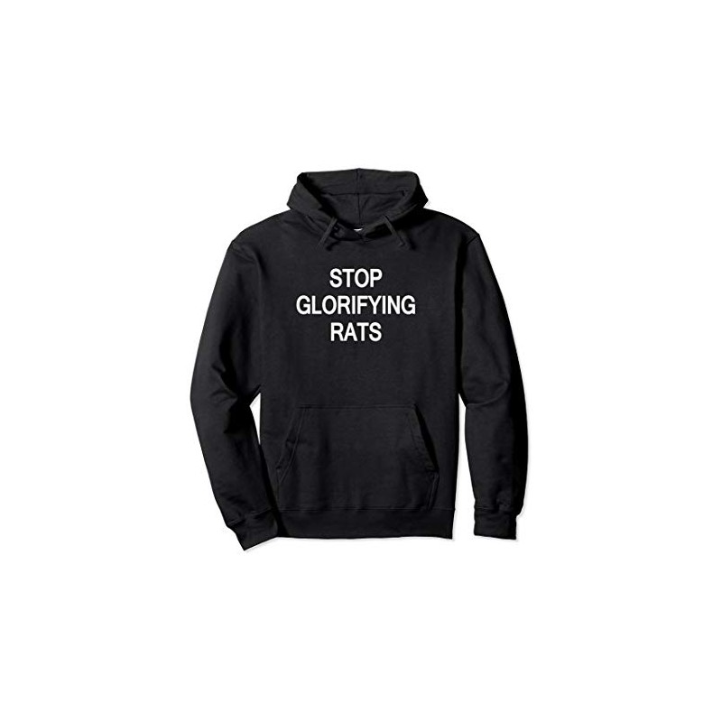 Stop Glorifying Rats Pullover Hoodie