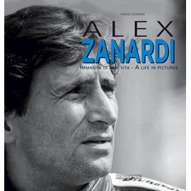Alex Zanardi: Immagini di una vita/A life in pictures (Multilingual Edition)