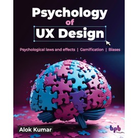 Psychology of UX Design: Psychological laws and effects | Gamification | Biases (English Edition)