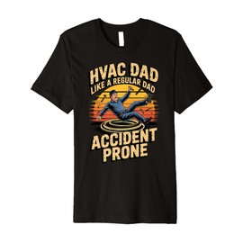 Funny HVAC Dad Like a Regular Dad Accident Prone Premium T-Shirt