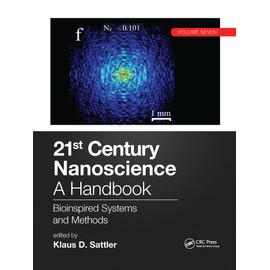 21st Century Nanoscience – A Handbook: Bioinspired Systems and Methods (21st Century Nanoscience, 7)