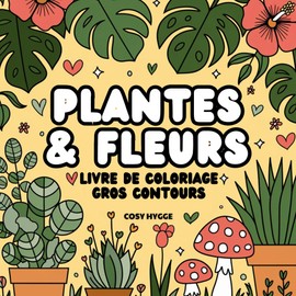 Plantes et fleurs: Livre de coloriage gros contours
