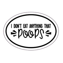 WickedGoodz Oval I Don't Eat Anything That Poops Vegan Decal - Vegetarian Bumper Sticker - Perfect Vegan Gift