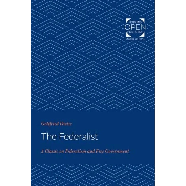 The Federalist: A Classic on Federalism and Free Government