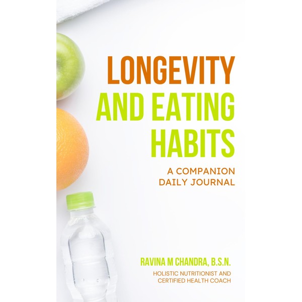 Longevity and Eating Habits: A COMPANION DAILY JOURNAL (Eat Better,