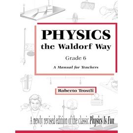 Physics the Waldorf Way Grade 6: A Manual for Teachers