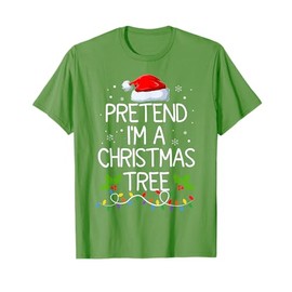 Pretend I'm A Christmas Tree Funny Christmas Costume T-Shirt