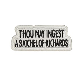 Thou May Ingest a Satchel of Richards Patch Hook and Loop 3 Inch Funny Sarcastic Embroidered Badge for Jackets Backpacks Hats Clothes Vests Gym Bags Cool DIY Gifts for Men and Women Adults