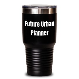 Future Urban Planner Birthday Unique Gift, Funny Quote Tumbler for Urban Planner Enthusiasts, Gifts from Friends to Urban Planner, 20oz or 30oz Capacity, Vacuum-Insulated Stainless Steel Tumbler