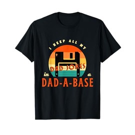 I Keep All My Dad Jokes In A Dad-A-Base Funny Retro Dad Joke T-Shirt