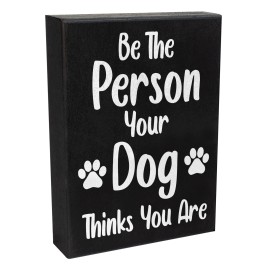 JennyGems JG Dog Decorations for the Home, Be the Person Your Dog Thinks You Are Dog Decor