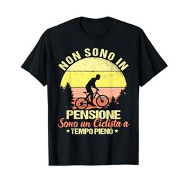Non Sono in Pensione Sono Un Ciclista a Tempo Pieno Uomo Maglietta