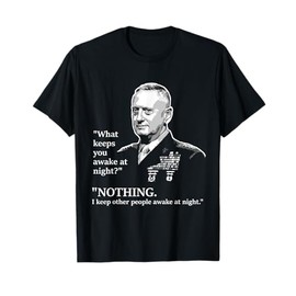 I Keep Other People Awake at Night | Mattis Military Shirt T-Shirt