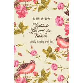 Gratitude Journal for Women: A Daily Meeting with God