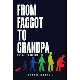 From Faggot to Grampa: One Male’s Journey