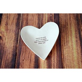 Sympathy Gift - Those We Love Don't Go Away, They Walk Beside Us Every Day - Heart Bowl