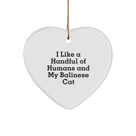 Balinese Cat Lover Gifts: Funny Heart Ornament for Christmas with Cute Quote 'I Like A Handful of Humans and My Balinese Cat' - Ideal Gifts from Mom for Balinese Cat Enthusiasts