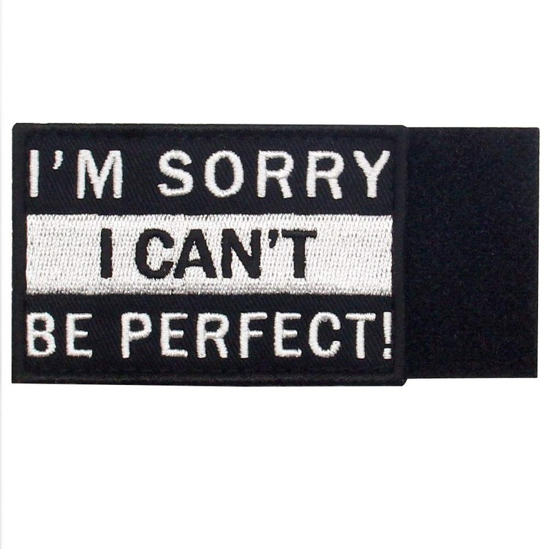 I'm sorry I can't be perfect. Embroidered Patch with Hook