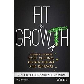 Fit for Growth: A Guide to Strategic Cost Cutting, Restructuring, and Renewal