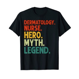 Dermatology Nurse Hero Myth Legend Vintage Dermatology Nurse T-Shirt