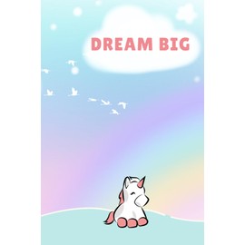 Dream Big Unicorn Notebook / 6 x 9 inch 120 lined page Journal / writing / drawing pad