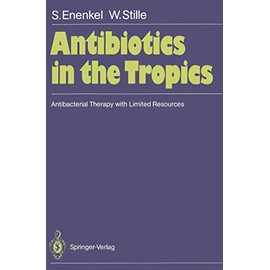 Antibiotics in the Tropics: Antibacterial Therapy with Limited Resources