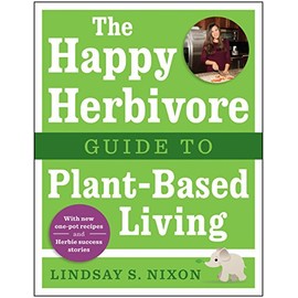 The Happy Herbivore Guide to Plant-Based Living