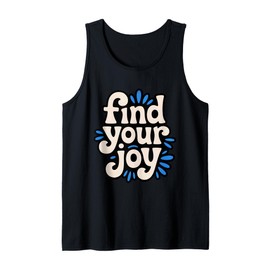 Find Your Joy Bold Positive Mindset Motivational Quote Tank Top