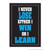 ALGRA I Never Lose Either Win or I Learn 18" X 24" Poster (Blue)