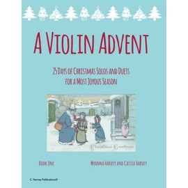 A Violin Advent, 25 Days of Christmas Solos and Duets: For a Most Joyous Season