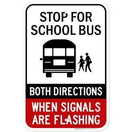 Stop For School Bus Both Directions When Als Are Flashing Sign, 12x18 Inches, Rust Free .063 Aluminum, Fade Resistant, Made in USA by My Sign Center