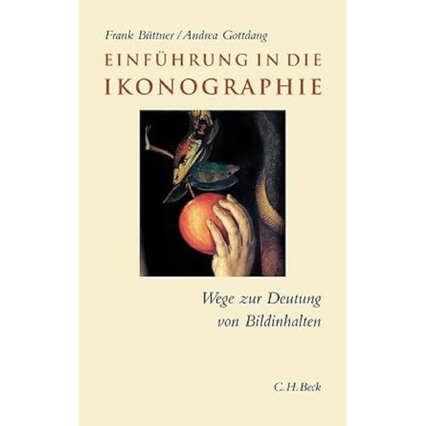 Einführung in die Ikonographie: Wege zur Deutung von Bildinhalten (C.H.