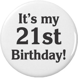 It's my 21st Birthday! 2.25” Large Button Pin Twenty One First Black & White