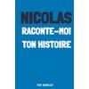 Nicolas, raconte moi ton histoire