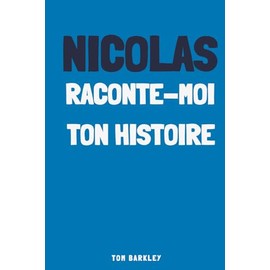 Nicolas, raconte moi ton histoire
