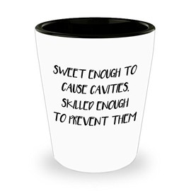 Dentist Gifts - Sweet Enough To Cause Cavities, Skilled Enough To Prevent Them White Shot Glass