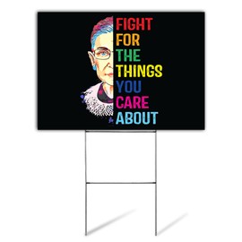 SignPro Ruth Bader Ginsburg Yard Sign | Fight For The Things You Care About Sign | Gender Equality Sign | Weatherproof, Fade Resistant Yard Sign With Metal H Stake | 24" x 18" (Double Sided)
